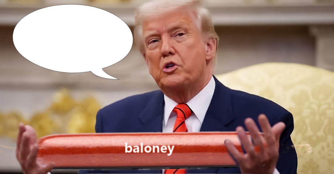 Click to Enlarge-Esc to Close ArtWork1/WiseCracks Comments Memes/trumpbaloney.jpg